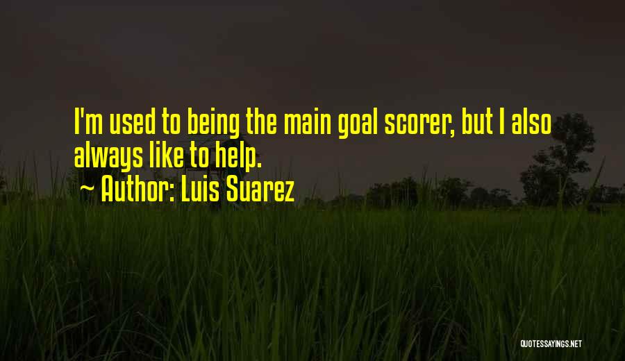 Goal Scorer Quotes By Luis Suarez