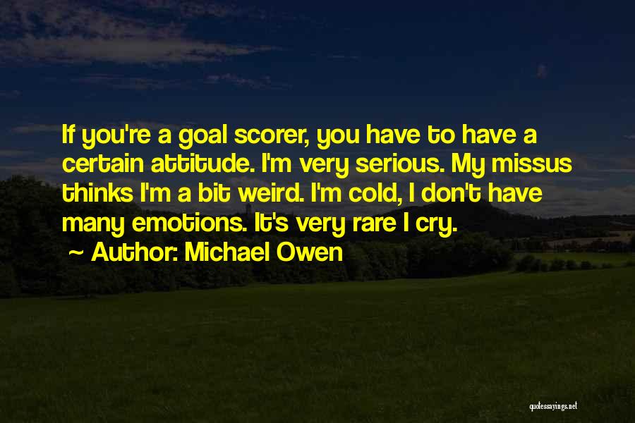 Goal Scorer Quotes By Michael Owen