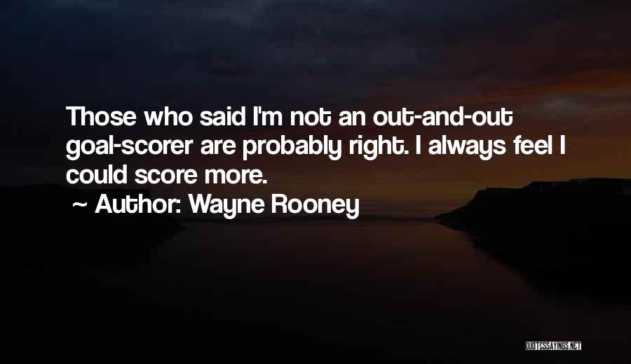 Goal Scorer Quotes By Wayne Rooney
