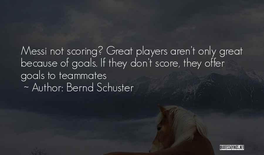 Goal Scoring Quotes By Bernd Schuster