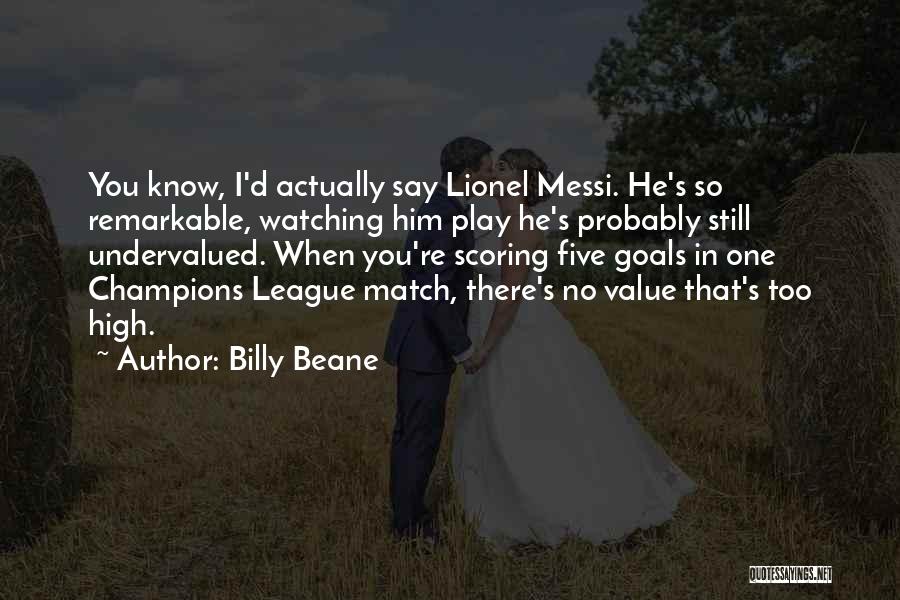 Goal Scoring Quotes By Billy Beane