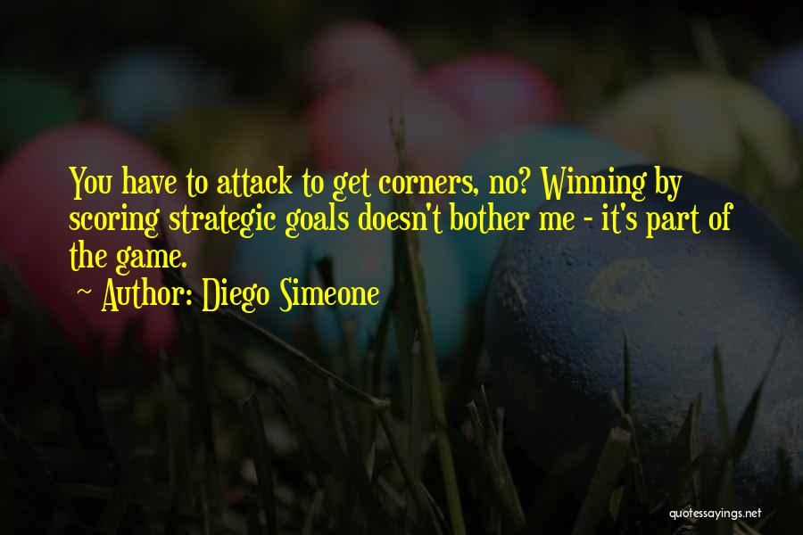 Goal Scoring Quotes By Diego Simeone