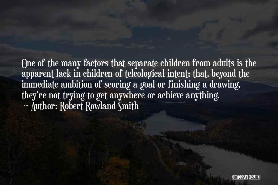 Goal Scoring Quotes By Robert Rowland Smith