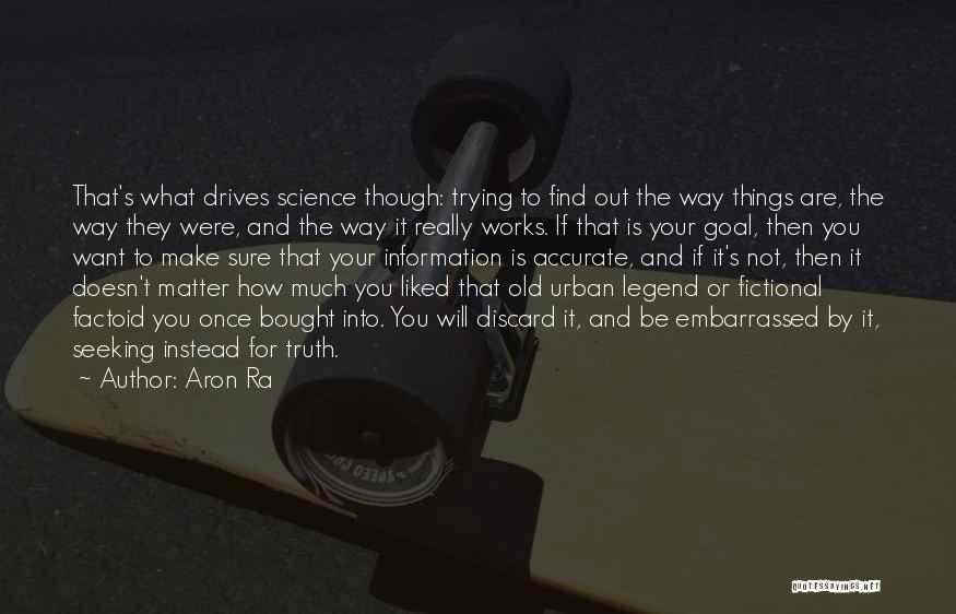 Goal Seeking Quotes By Aron Ra