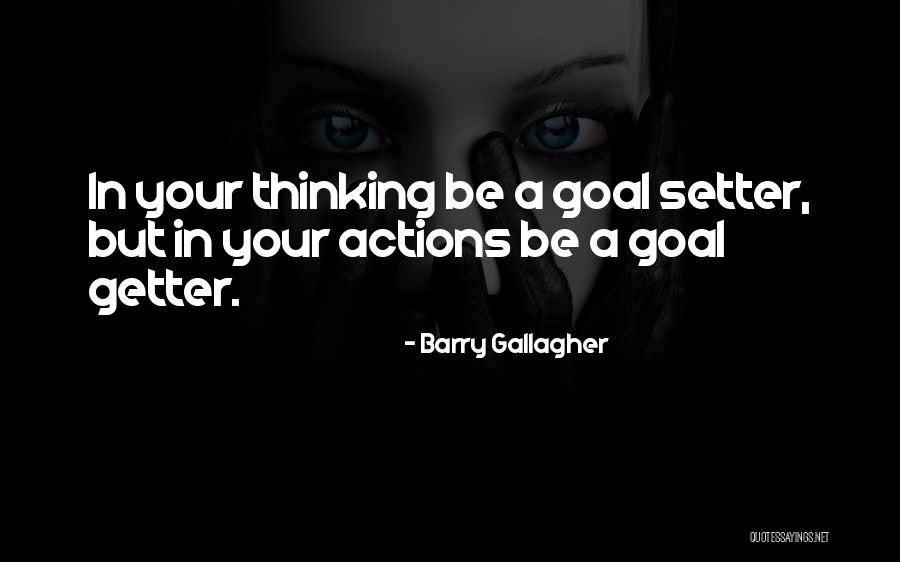 Goal Setter Quotes By Barry Gallagher