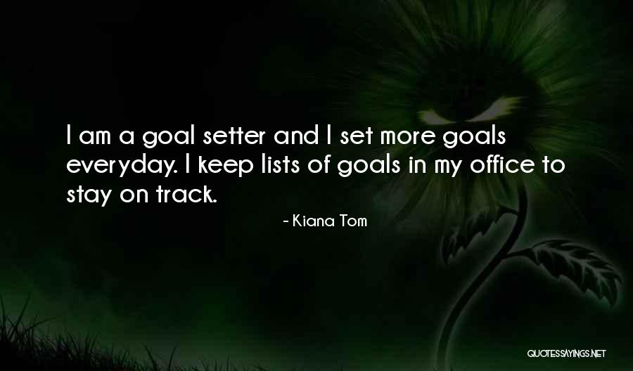 Goal Setter Quotes By Kiana Tom Goal Setter Quotes By Kiana Tom