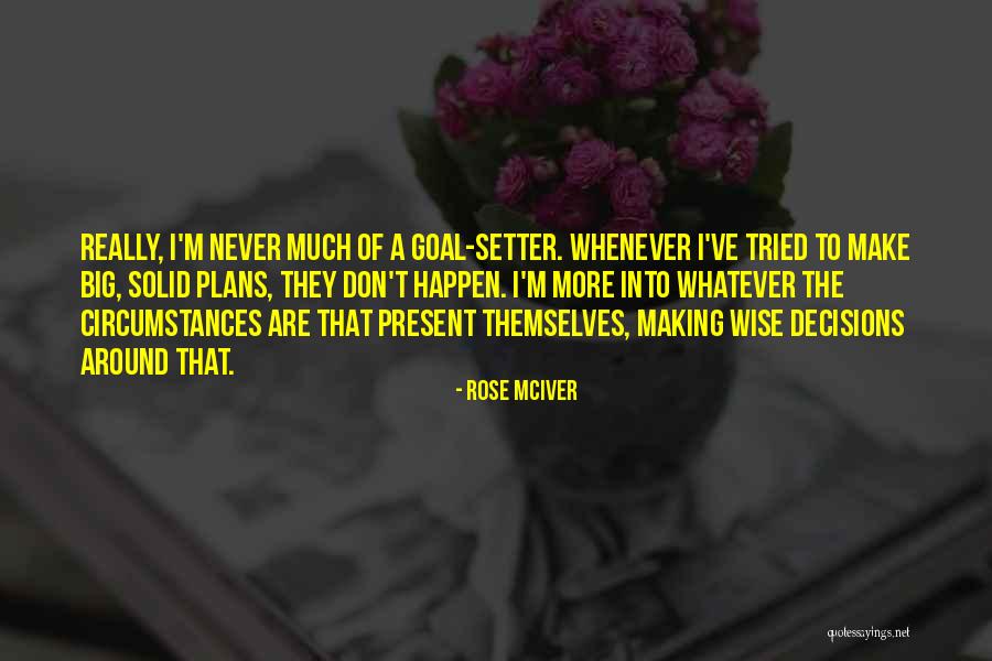 Goal Setter Quotes By Rose McIver Goal Setter Quotes By Rose McIver