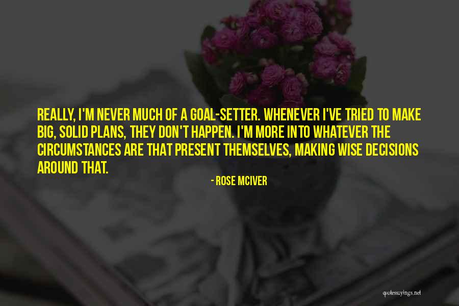 Goal Setter Quotes By Rose McIver