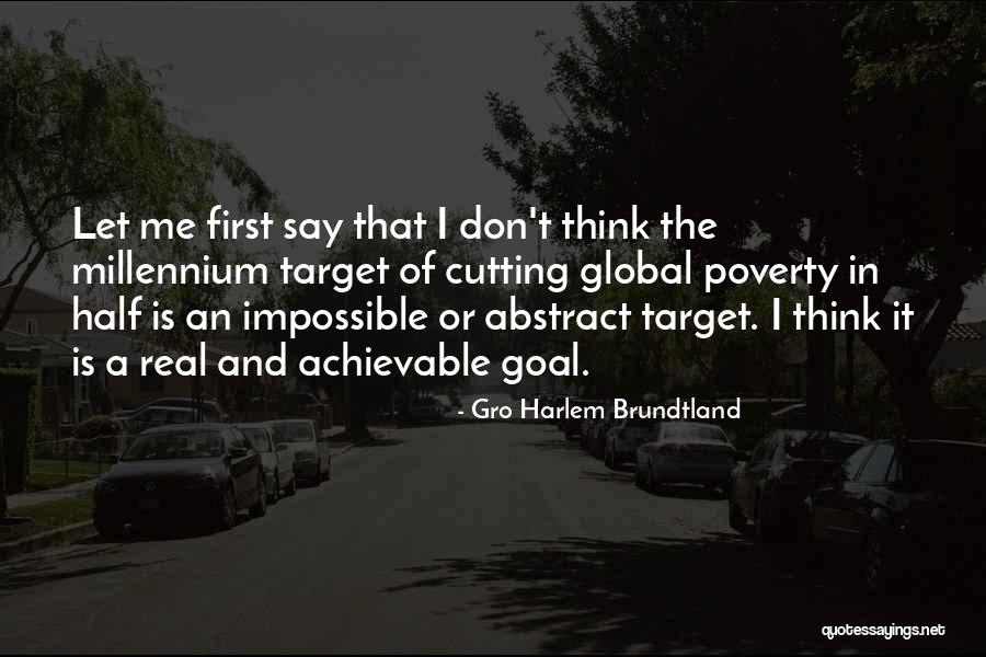 Goal Target Quotes By Gro Harlem Brundtland