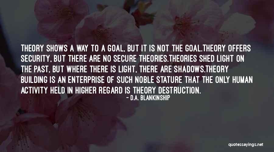 Goal Theory Quotes By D.A. Blankinship Goal Theory Quotes By D.A. Blankinship
