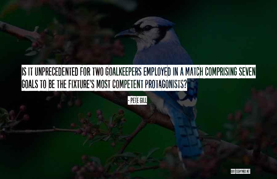Goalkeepers Soccer Quotes By Pete Gill Goalkeepers Soccer Quotes By Pete Gill