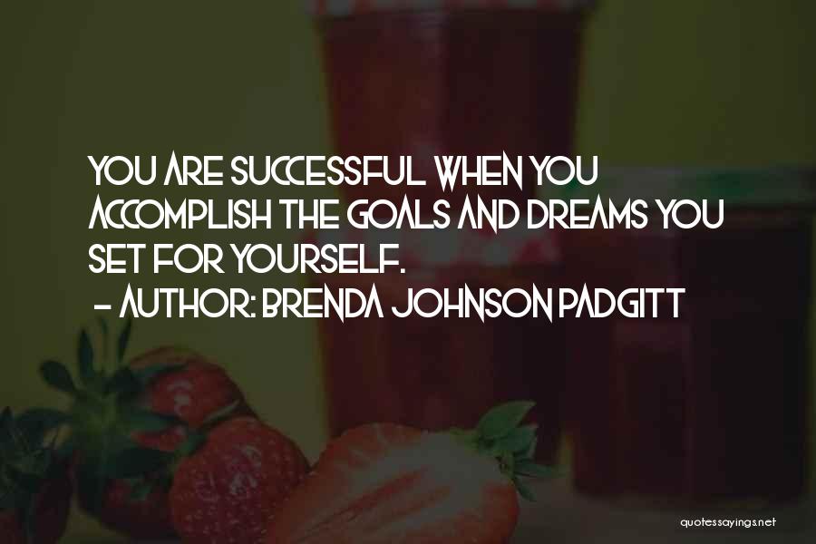 Goals Accomplish Quotes By Brenda Johnson Padgitt