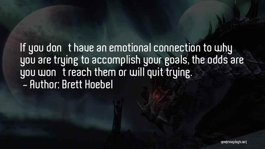 Goals Accomplish Quotes By Brett Hoebel