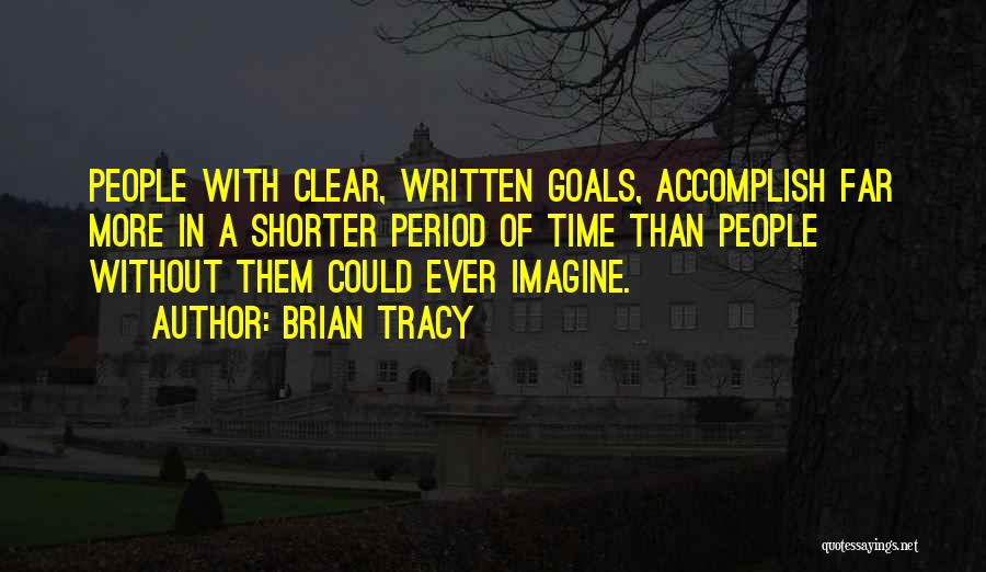 Goals Accomplish Quotes By Brian Tracy