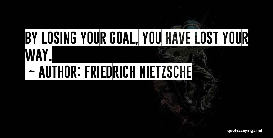 Goals Accomplish Quotes By Friedrich Nietzsche