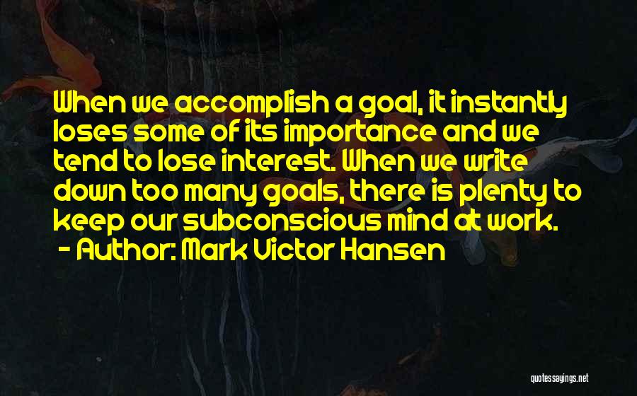 Goals Accomplish Quotes By Mark Victor Hansen