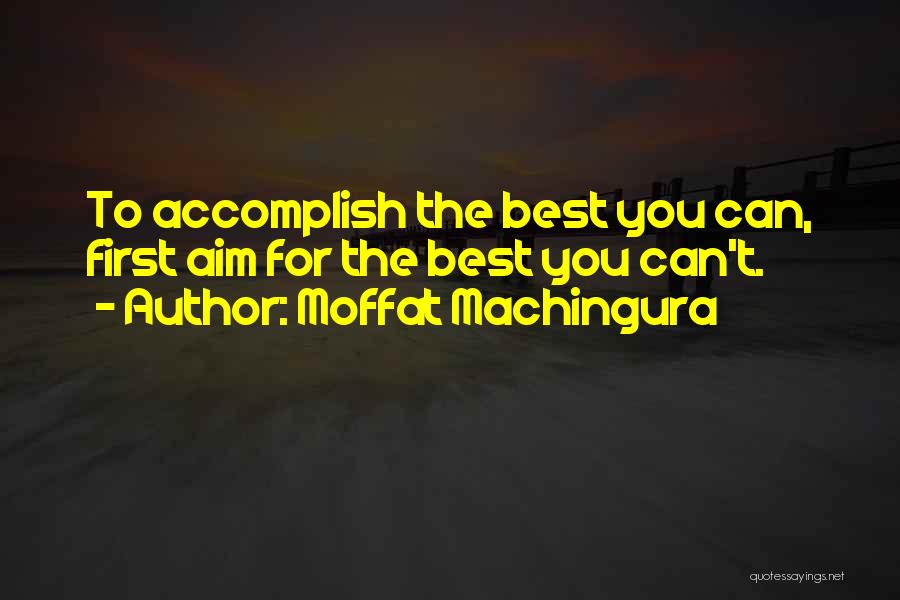 Goals Accomplish Quotes By Moffat Machingura