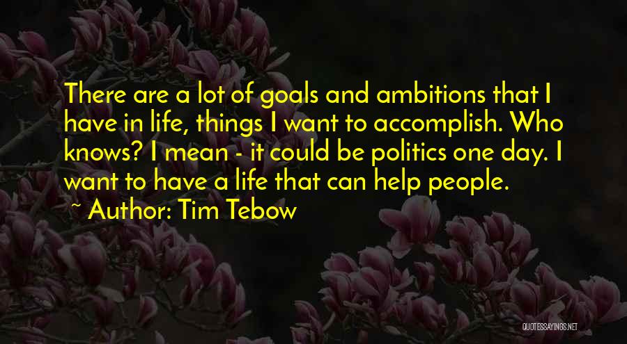 Goals Accomplish Quotes By Tim Tebow