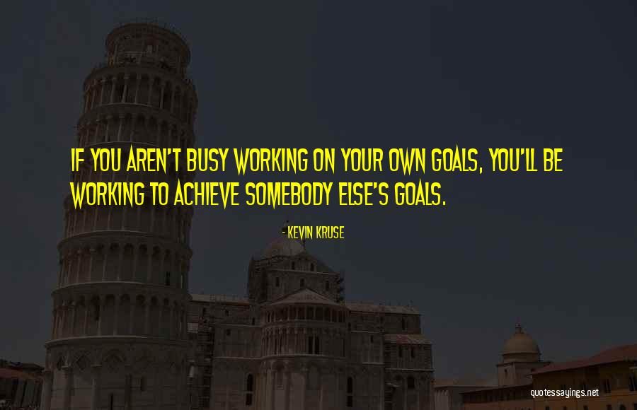 Goals Achieve Quotes By Kevin Kruse Goals Achieve Quotes By Kevin Kruse