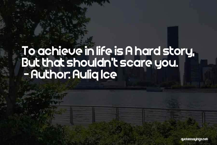 Goals And Achievements Quotes By Auliq Ice