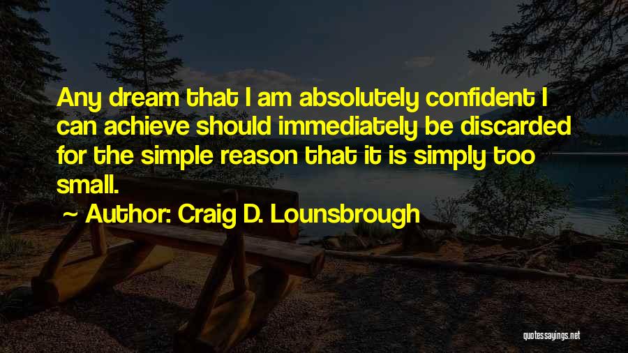 Goals And Achievements Quotes By Craig D. Lounsbrough