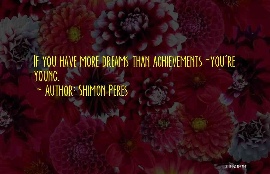 Goals And Achievements Quotes By Shimon Peres