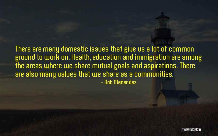 Goals And Aspirations Quotes By Bob Menendez