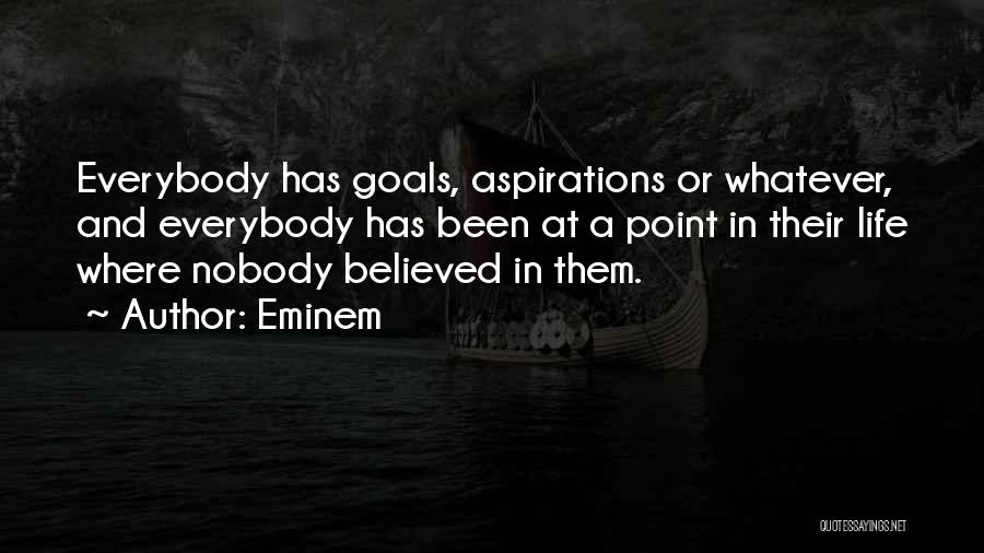 Goals And Aspirations Quotes By Eminem
