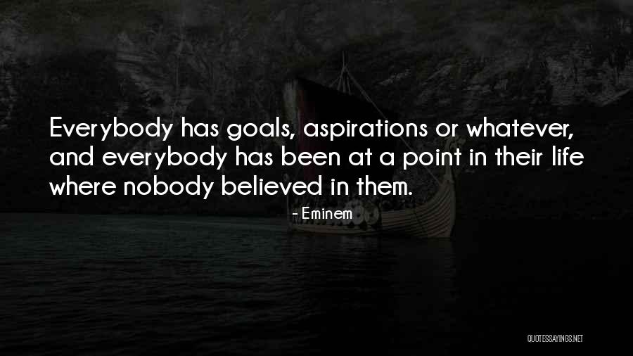 Goals And Aspirations Quotes By Eminem