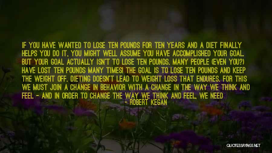 Goals And Change Quotes By Robert Kegan Goals And Change Quotes By Robert Kegan