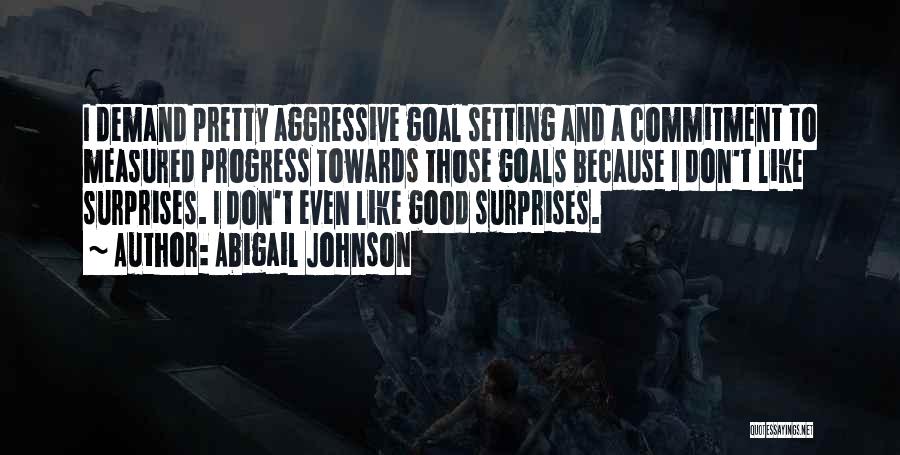 Goals And Commitment Quotes By Abigail Johnson