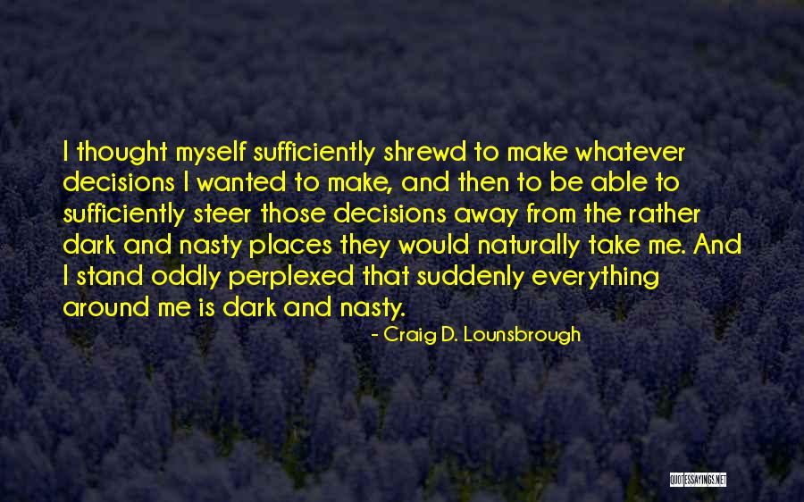 Goals And Decisions Quotes By Craig D. Lounsbrough Goals And Decisions Quotes By Craig D. Lounsbrough