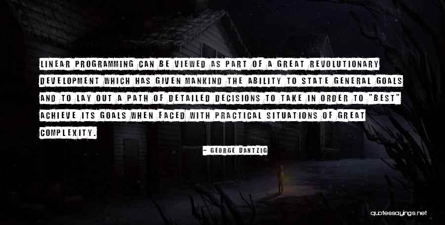 Goals And Decisions Quotes By George Dantzig Goals And Decisions Quotes By George Dantzig