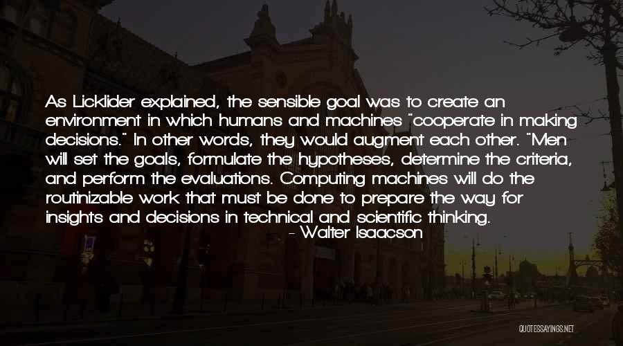 Goals And Decisions Quotes By Walter Isaacson Goals And Decisions Quotes By Walter Isaacson