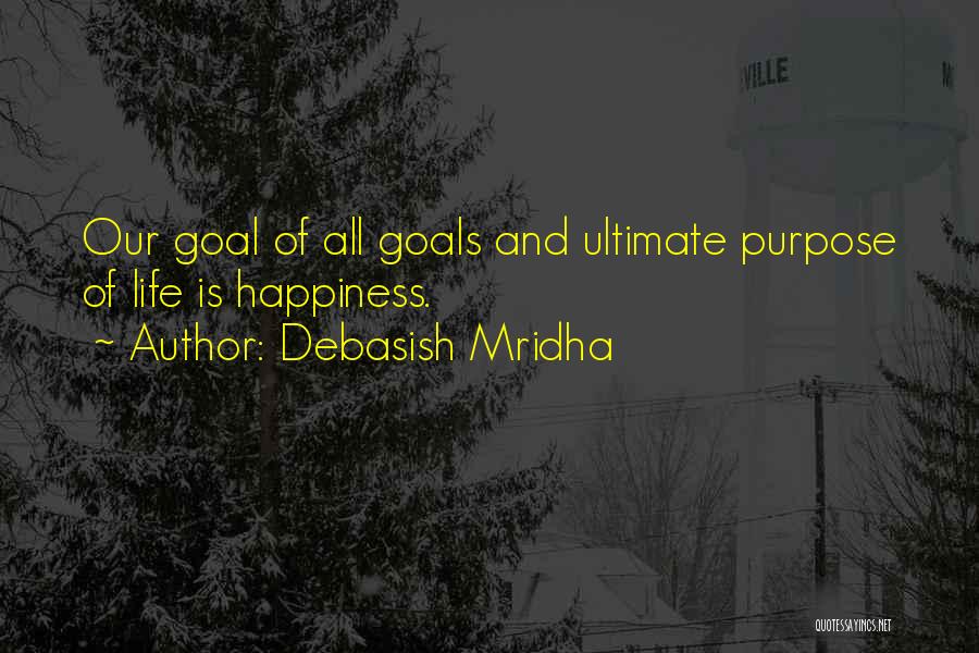 Goals And Happiness Quotes By Debasish Mridha