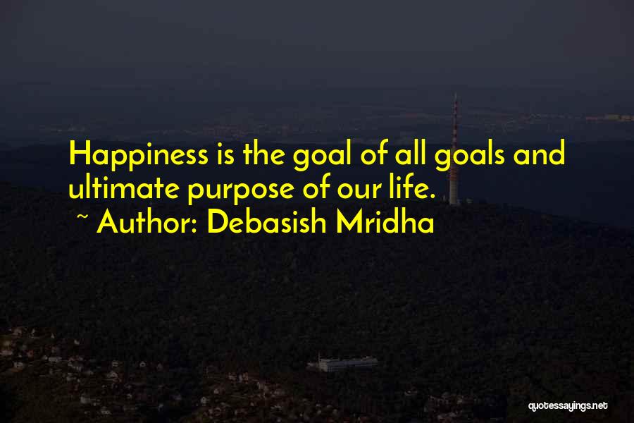 Goals And Happiness Quotes By Debasish Mridha