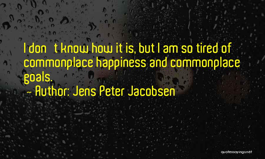 Goals And Happiness Quotes By Jens Peter Jacobsen