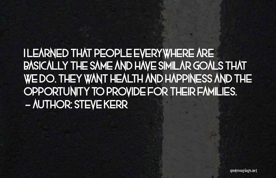 Goals And Happiness Quotes By Steve Kerr