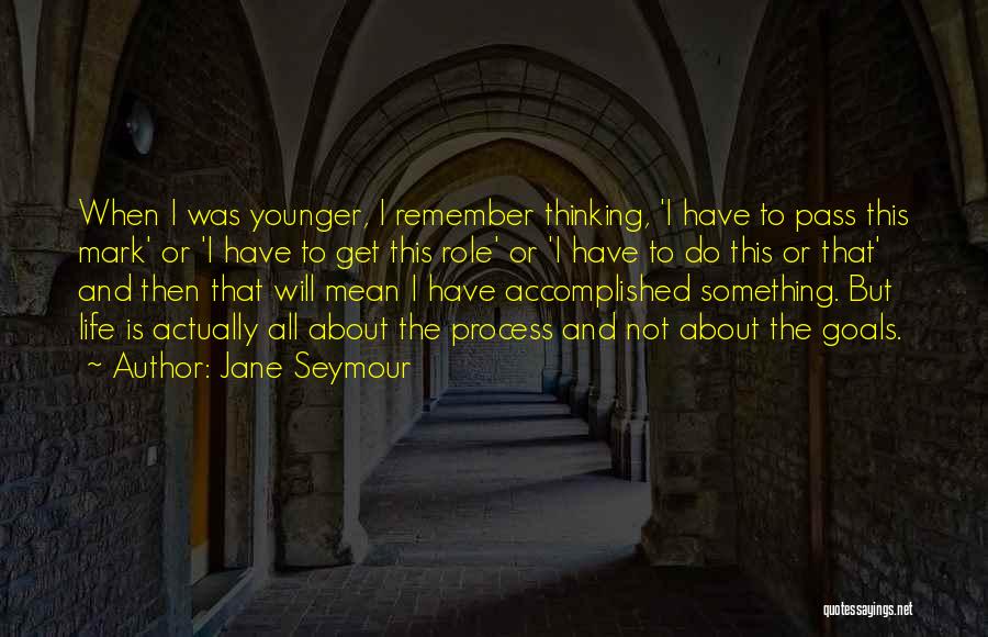 Goals And Life Quotes By Jane Seymour