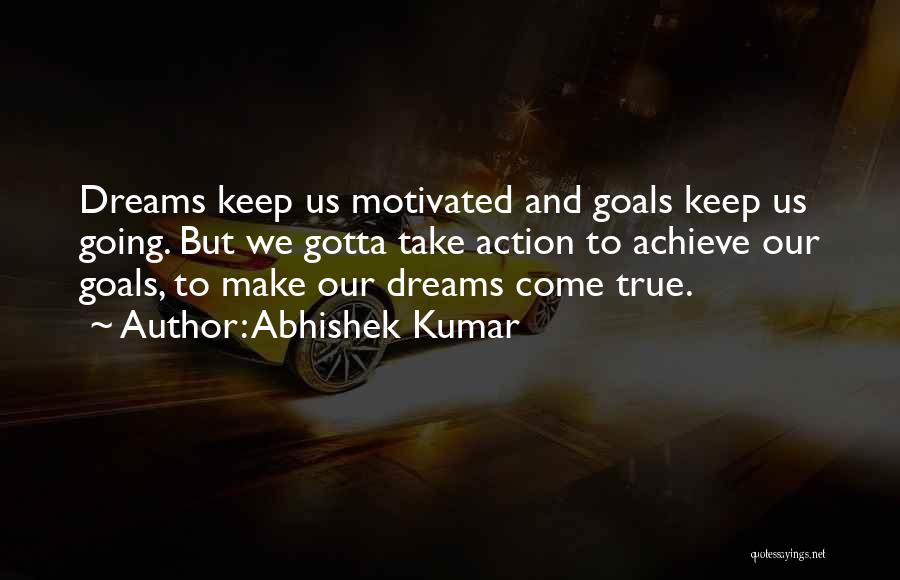 Goals And Motivation Quotes By Abhishek Kumar