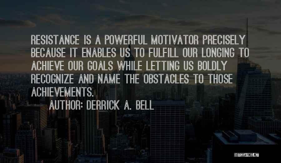Goals And Motivation Quotes By Derrick A. Bell
