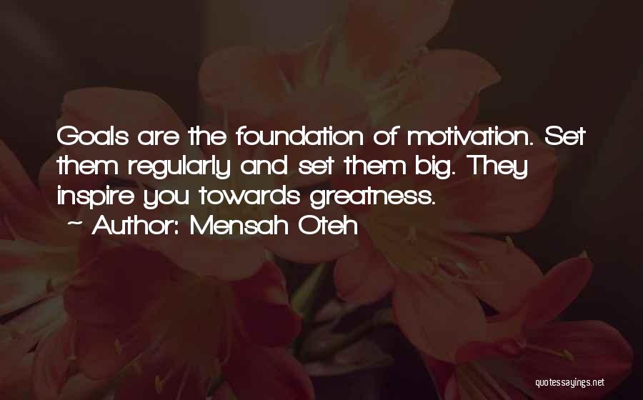 Goals And Motivation Quotes By Mensah Oteh