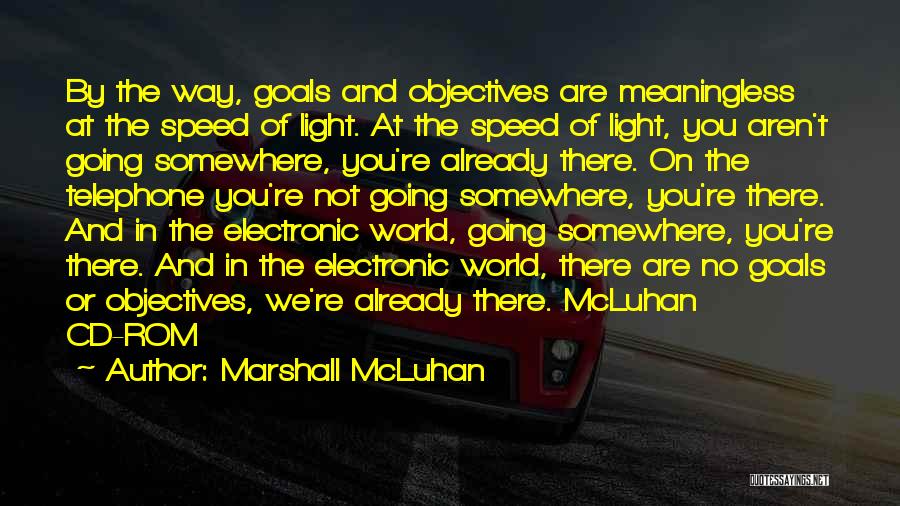 Goals And Objectives Quotes By Marshall McLuhan