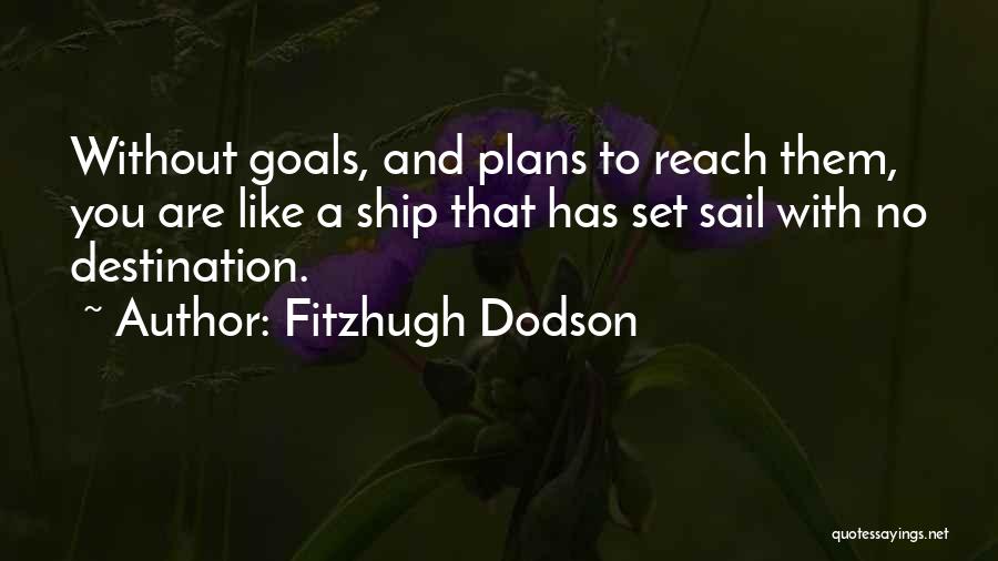 Goals And Plans Quotes By Fitzhugh Dodson