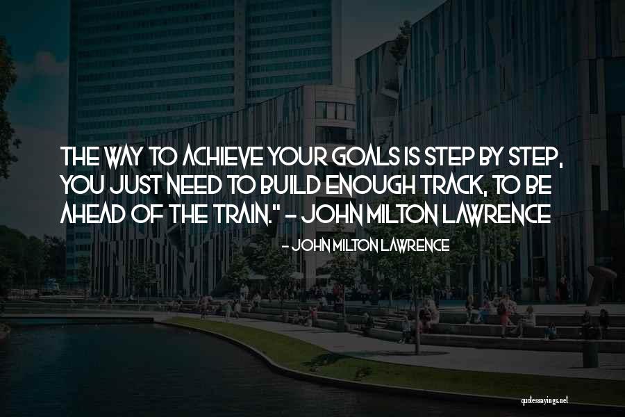 Goals And Self Improvement Quotes By John Milton Lawrence Goals And Self Improvement Quotes By John Milton Lawrence