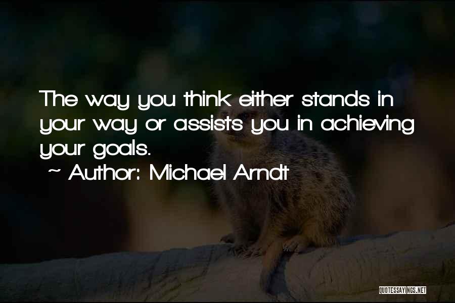 Goals And Self Improvement Quotes By Michael Arndt