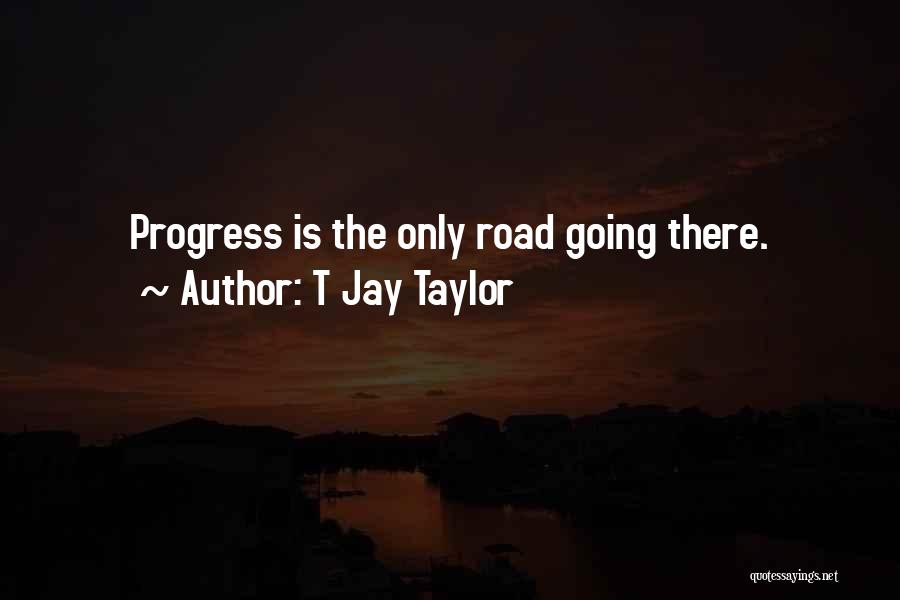 Goals And Self Improvement Quotes By T Jay Taylor