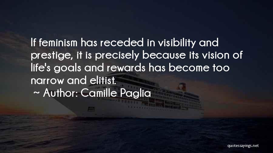 Goals And Vision Quotes By Camille Paglia