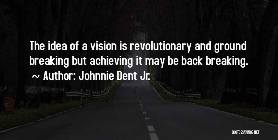 Goals And Vision Quotes By Johnnie Dent Jr.