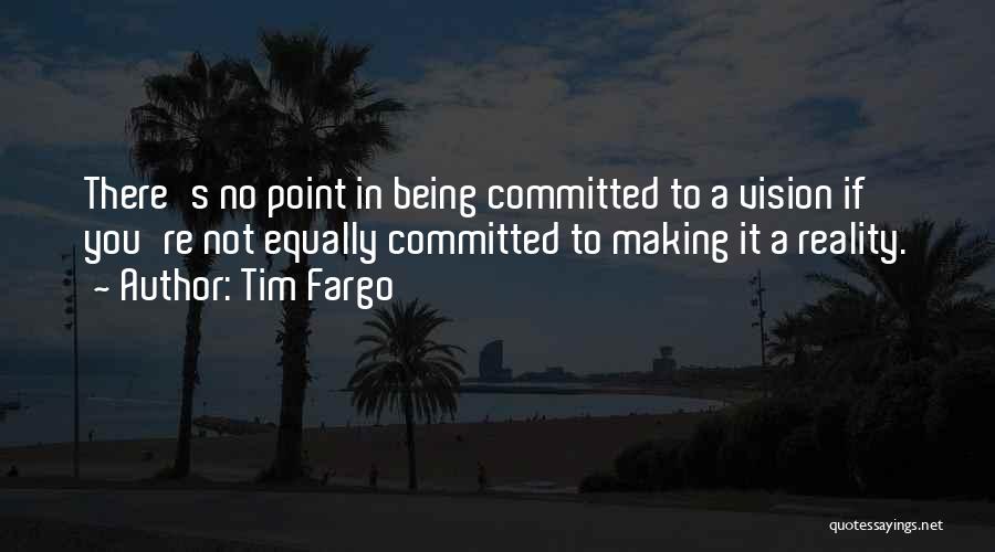 Goals And Vision Quotes By Tim Fargo